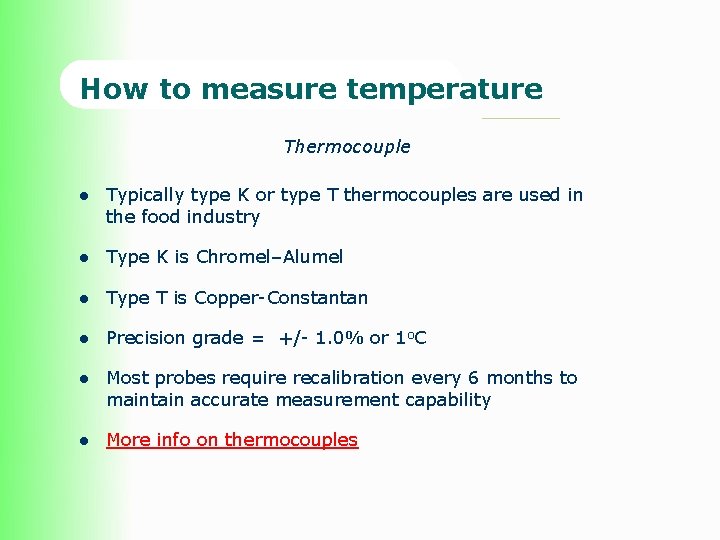 How to measure temperature Thermocouple l Typically type K or type T thermocouples are