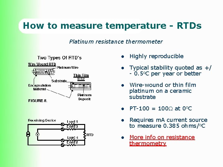 How to measure temperature - RTDs Platinum resistance thermometer l Highly reproducible l Typical How to measure temperature - RTDs Platinum resistance thermometer l Highly reproducible l Typical