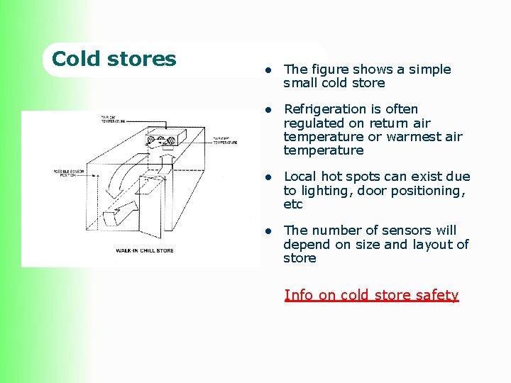 Cold stores l The figure shows a simple small cold store l Refrigeration is