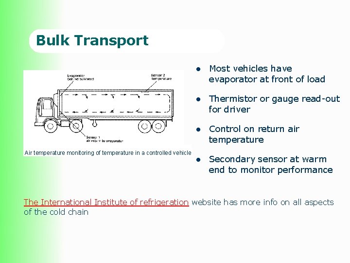 Bulk Transport l Most vehicles have evaporator at front of load l Thermistor or