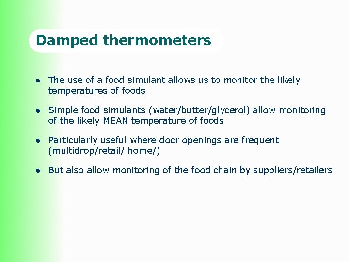 Damped thermometers l The use of a food simulant allows us to monitor the Damped thermometers l The use of a food simulant allows us to monitor the