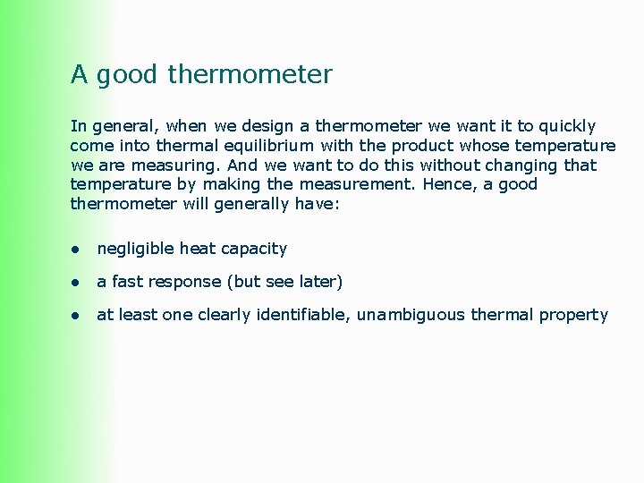 A good thermometer In general, when we design a thermometer we want it to