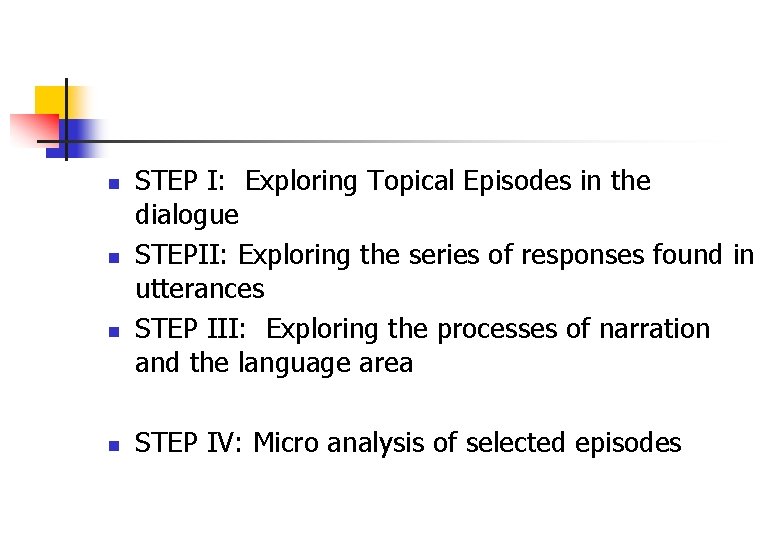 n n STEP I: Exploring Topical Episodes in the dialogue STEPII: Exploring the series