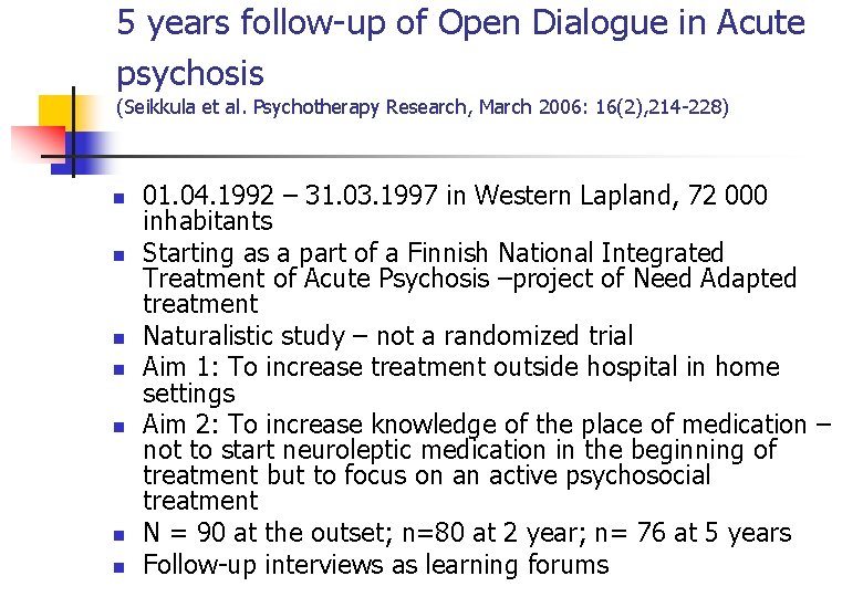 5 years follow-up of Open Dialogue in Acute psychosis (Seikkula et al. Psychotherapy Research,