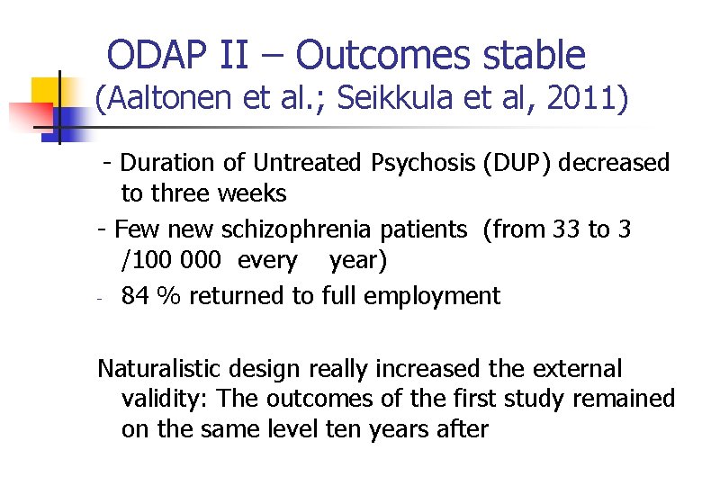 ODAP II – Outcomes stable (Aaltonen et al. ; Seikkula et al, 2011) -