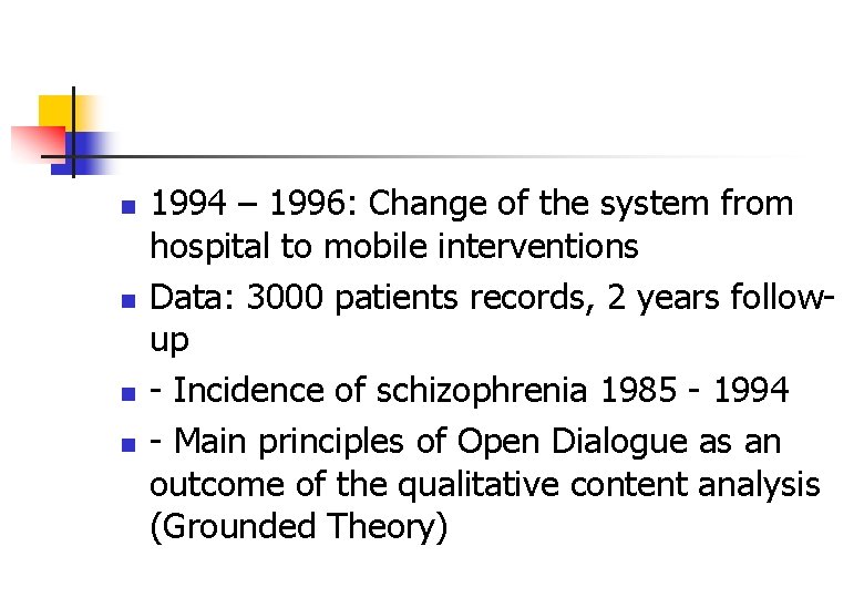 n n 1994 – 1996: Change of the system from hospital to mobile interventions