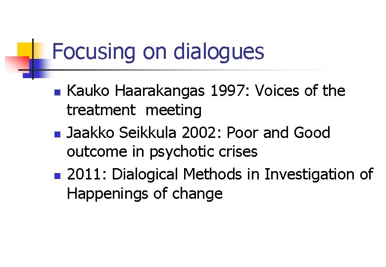 Focusing on dialogues n n n Kauko Haarakangas 1997: Voices of the treatment meeting