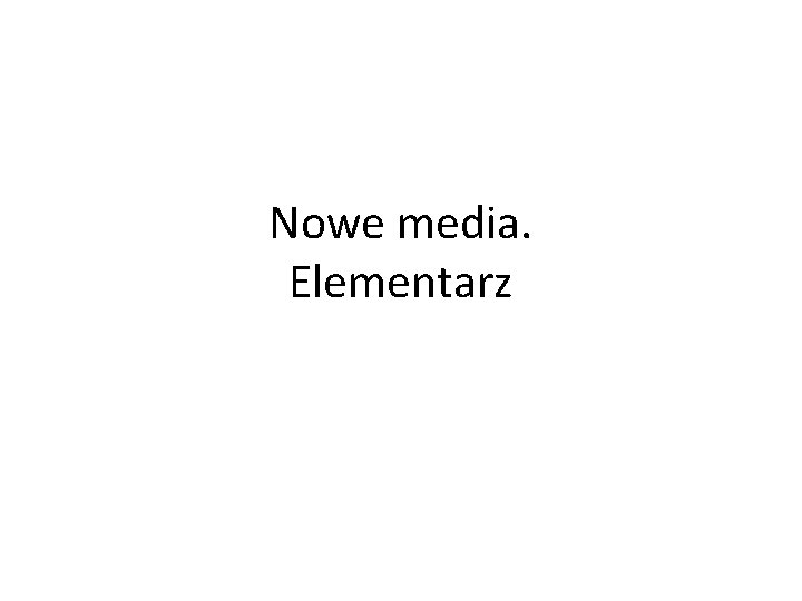 Nowe media. Elementarz 