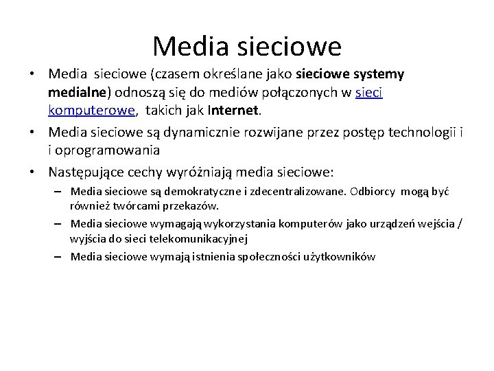 Media sieciowe • Media sieciowe (czasem określane jako sieciowe systemy medialne) odnoszą się do Media sieciowe • Media sieciowe (czasem określane jako sieciowe systemy medialne) odnoszą się do