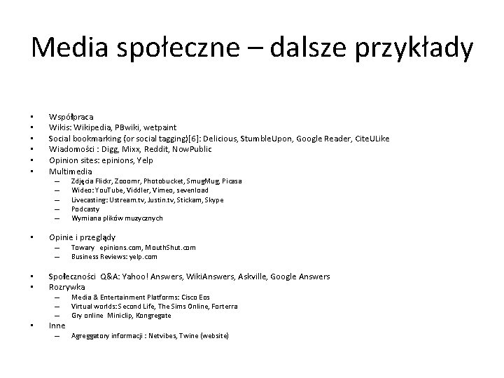 Media społeczne – dalsze przykłady • • • Współpraca Wikis: Wikipedia, PBwiki, wetpaint Social