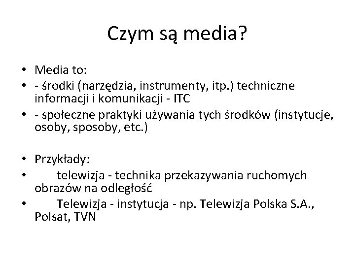 Czym są media? • Media to: • - środki (narzędzia, instrumenty, itp. ) techniczne