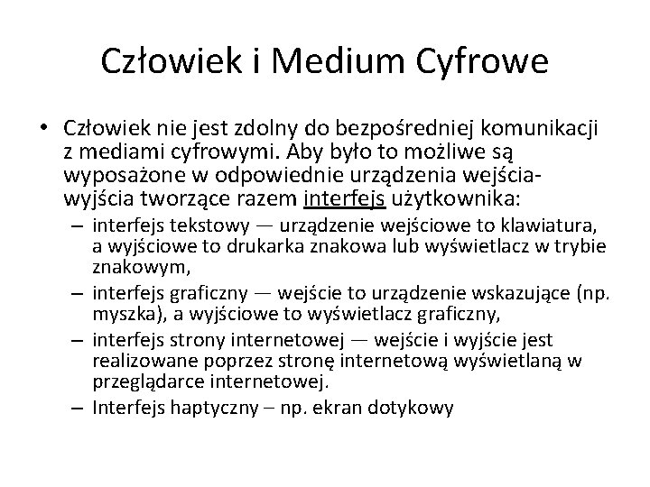 Człowiek i Medium Cyfrowe • Człowiek nie jest zdolny do bezpośredniej komunikacji z mediami