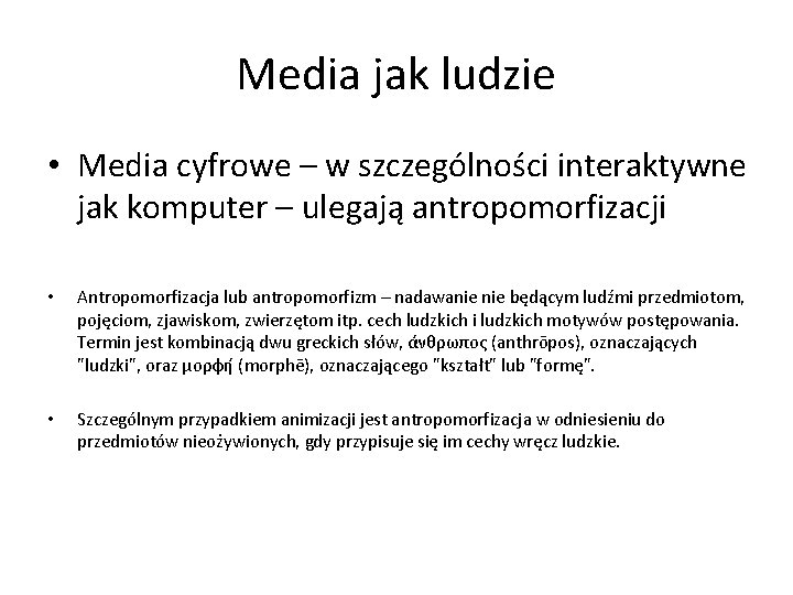 Media jak ludzie • Media cyfrowe – w szczególności interaktywne jak komputer – ulegają