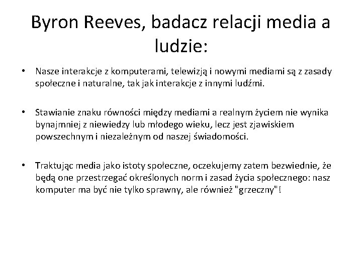 Byron Reeves, badacz relacji media a ludzie: • Nasze interakcje z komputerami, telewizją i