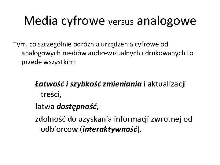 Media cyfrowe versus analogowe Tym, co szczególnie odróżnia urządzenia cyfrowe od analogowych mediów audio-wizualnych