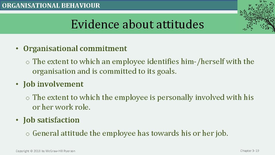 ORGANISATIONAL BEHAVIOUR Evidence about attitudes • Organisational commitment o The extent to which an