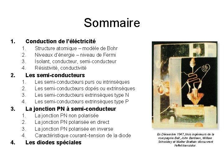 Sommaire 1. Conduction de l’éléctricité 1. 2. 3. 4. 2. Les semi-conducteurs 1. 2. Sommaire 1. Conduction de l’éléctricité 1. 2. 3. 4. 2. Les semi-conducteurs 1. 2.