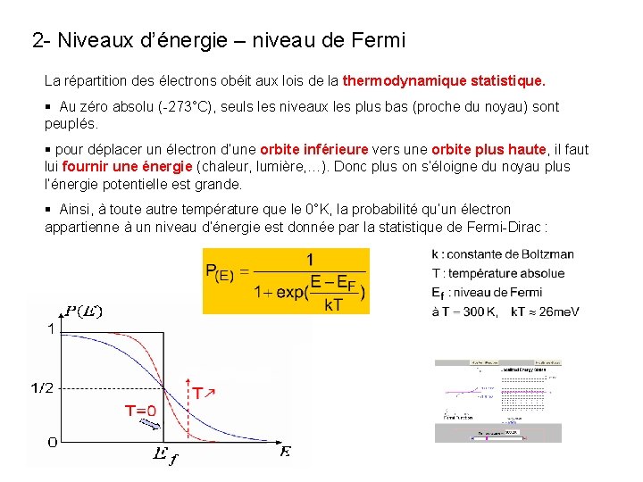 2 - Niveaux d’énergie – niveau de Fermi La répartition des électrons obéit aux 2 - Niveaux d’énergie – niveau de Fermi La répartition des électrons obéit aux