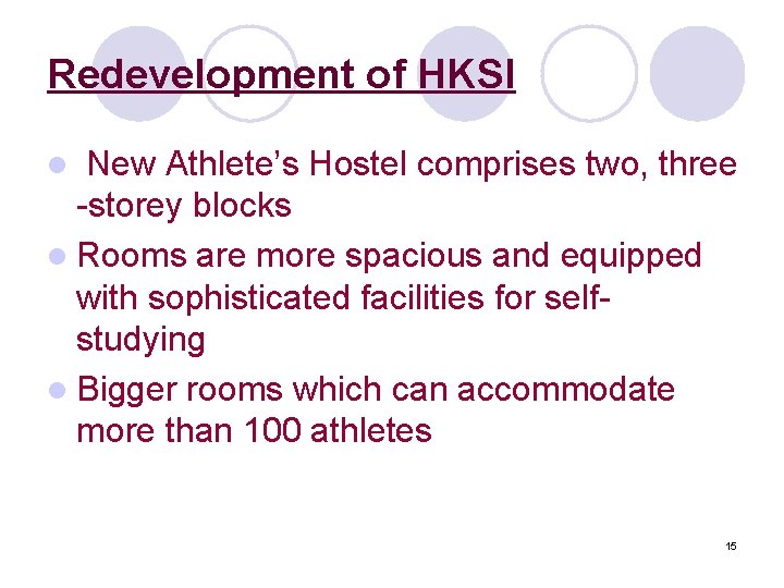 Redevelopment of HKSI l New Athlete’s Hostel comprises two, three -storey blocks l Rooms