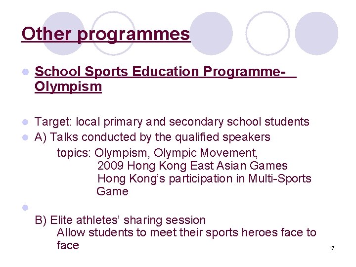 Other programmes l School Sports Education Programme. Olympism Target: local primary and secondary school
