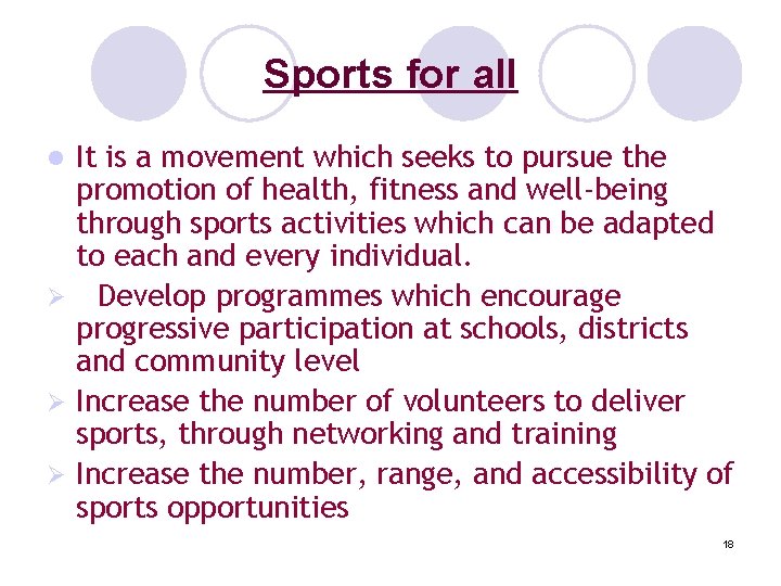 Sports for all It is a movement which seeks to pursue the promotion of