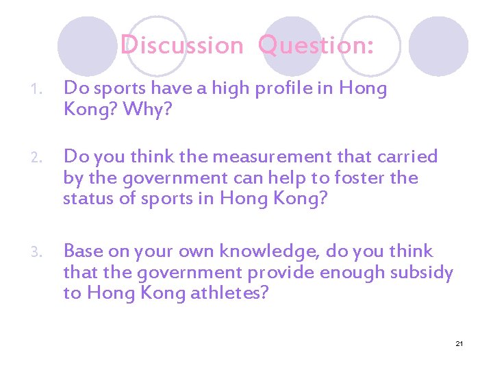 Discussion Question: 1. Do sports have a high profile in Hong Kong? Why? 2.