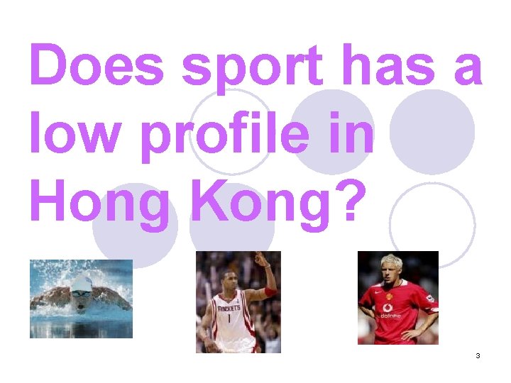 Does sport has a low profile in Hong Kong? 3 