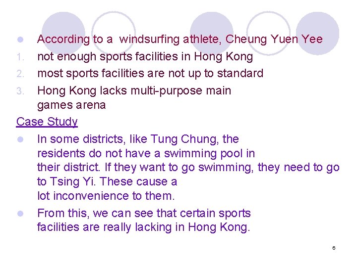 According to a windsurfing athlete, Cheung Yuen Yee 1. not enough sports facilities in