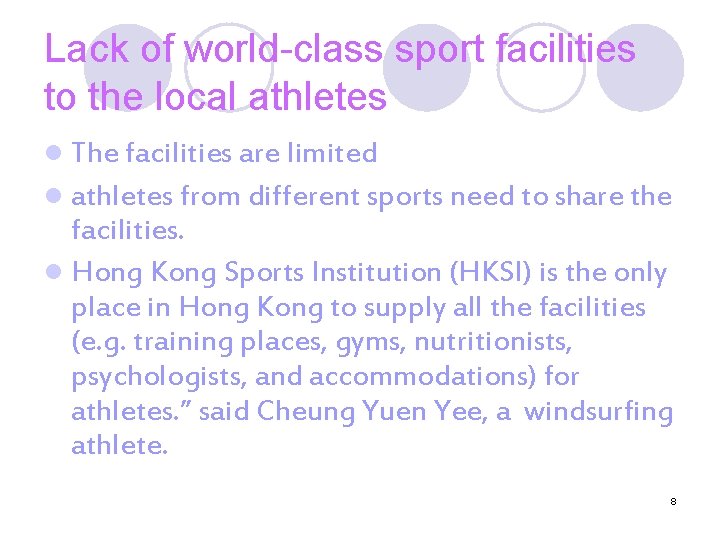 Lack of world-class sport facilities to the local athletes l The facilities are limited