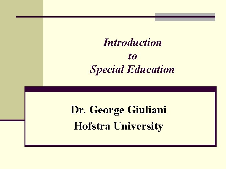Introduction to Special Education Dr. George Giuliani Hofstra University 