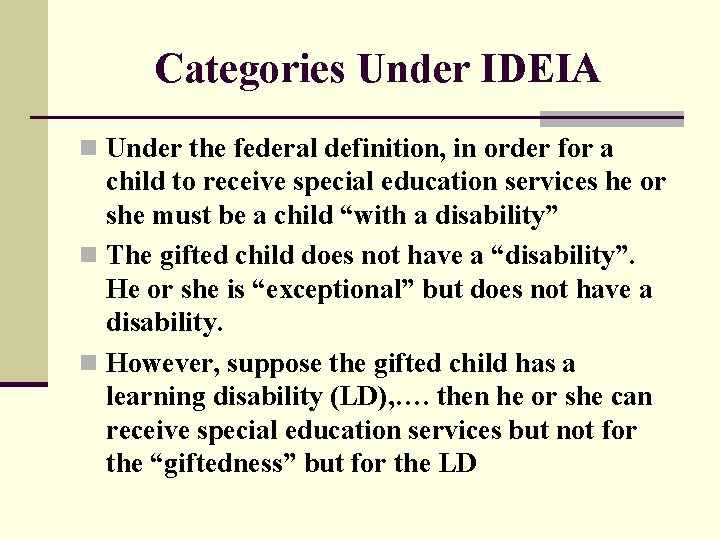 Categories Under IDEIA n Under the federal definition, in order for a child to