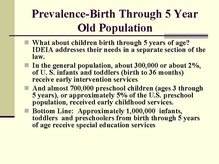 Prevalence-Birth Through 5 Year Old Population n What about children birth through 5 years
