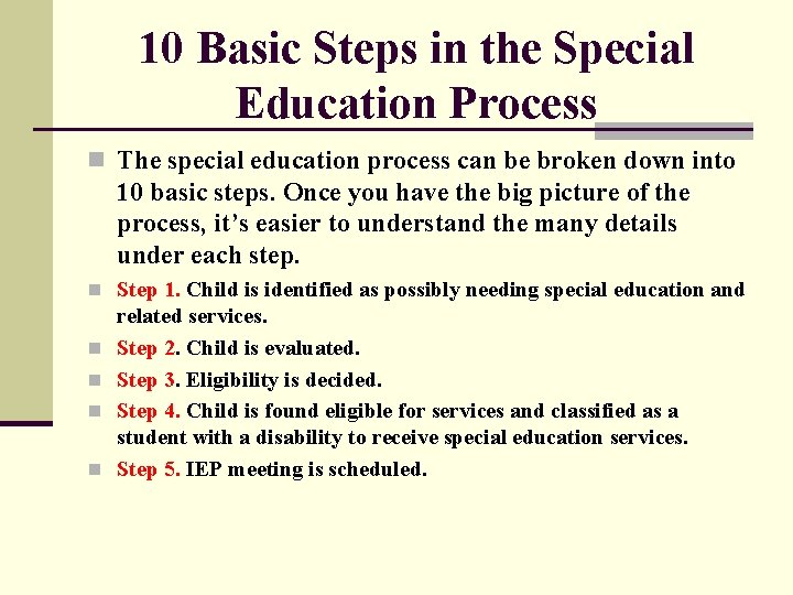 10 Basic Steps in the Special Education Process n The special education process can