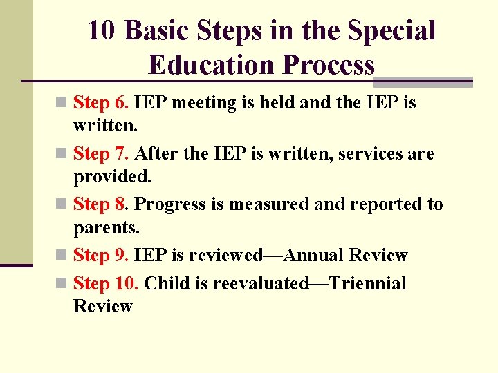 10 Basic Steps in the Special Education Process n Step 6. IEP meeting is