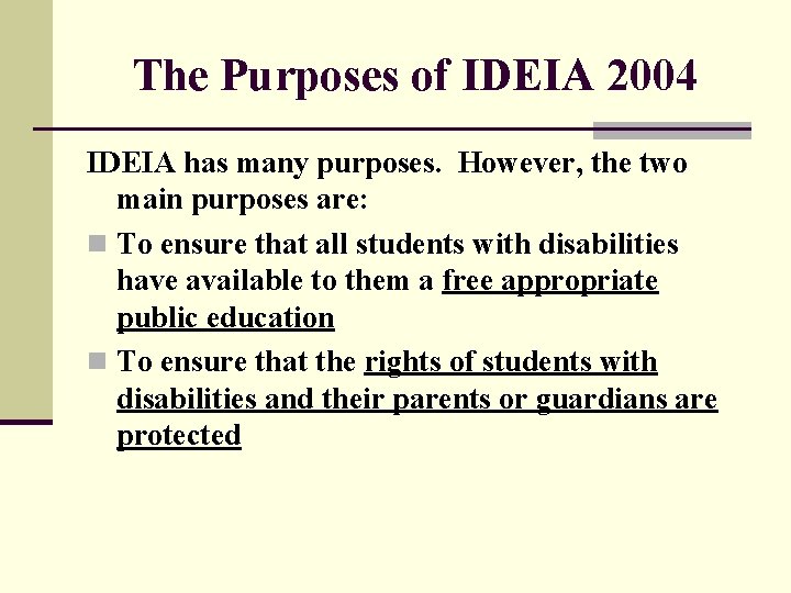 The Purposes of IDEIA 2004 IDEIA has many purposes. However, the two main purposes