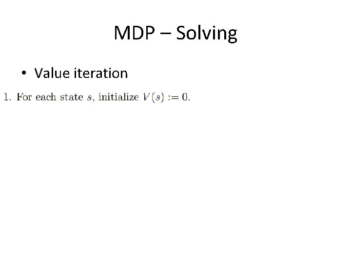 MDP – Solving • Value iteration 