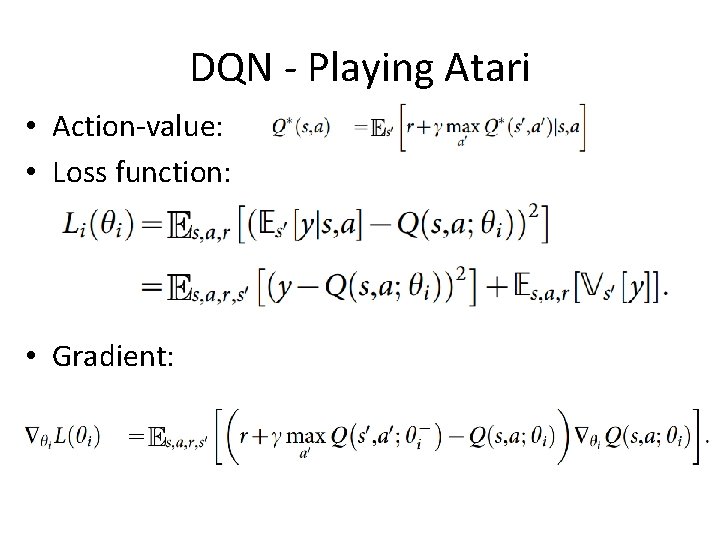 DQN - Playing Atari • Action-value: • Loss function: • Gradient: 