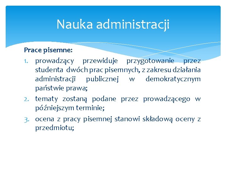 Nauka administracji Prace pisemne: 1. prowadzący przewiduje przygotowanie przez studenta dwóch prac pisemnych, z Nauka administracji Prace pisemne: 1. prowadzący przewiduje przygotowanie przez studenta dwóch prac pisemnych, z