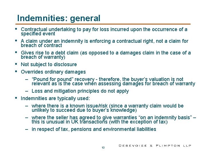 Indemnities: general • • • Contractual undertaking to pay for loss incurred upon the