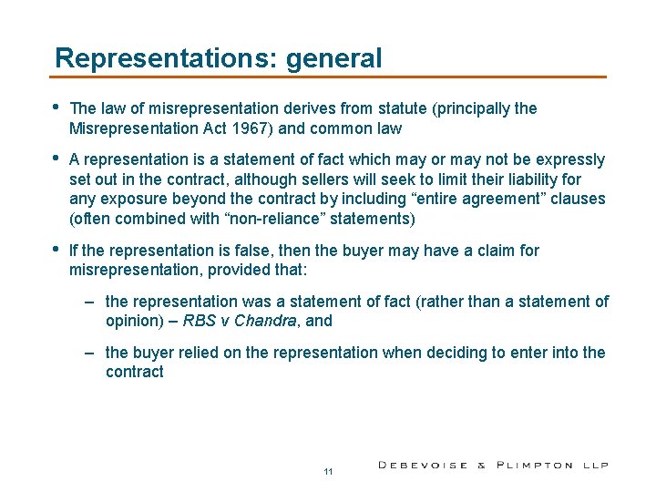 Representations: general • The law of misrepresentation derives from statute (principally the Misrepresentation Act