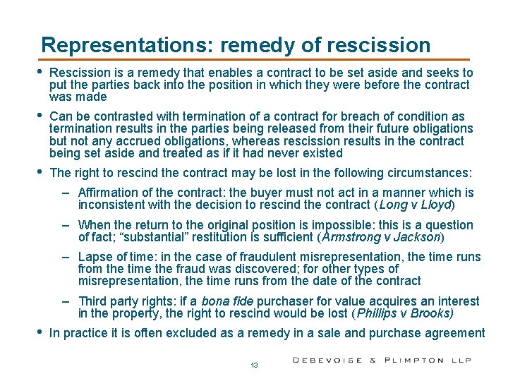 Representations: remedy of rescission • Rescission is a remedy that enables a contract to