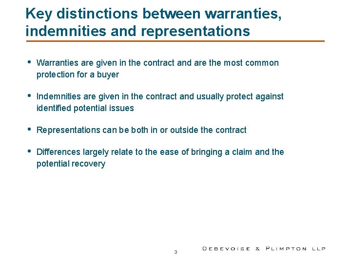 Key distinctions between warranties, indemnities and representations • Warranties are given in the contract