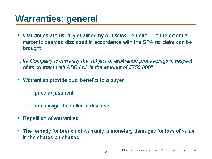 Warranties: general • Warranties are usually qualified by a Disclosure Letter. To the extent