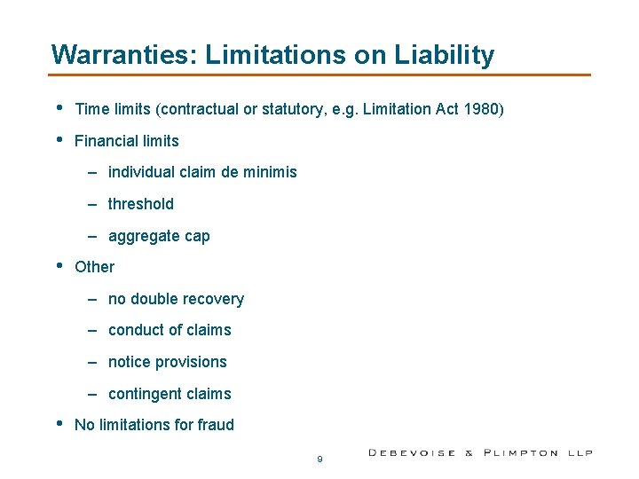 Warranties: Limitations on Liability • Time limits (contractual or statutory, e. g. Limitation Act