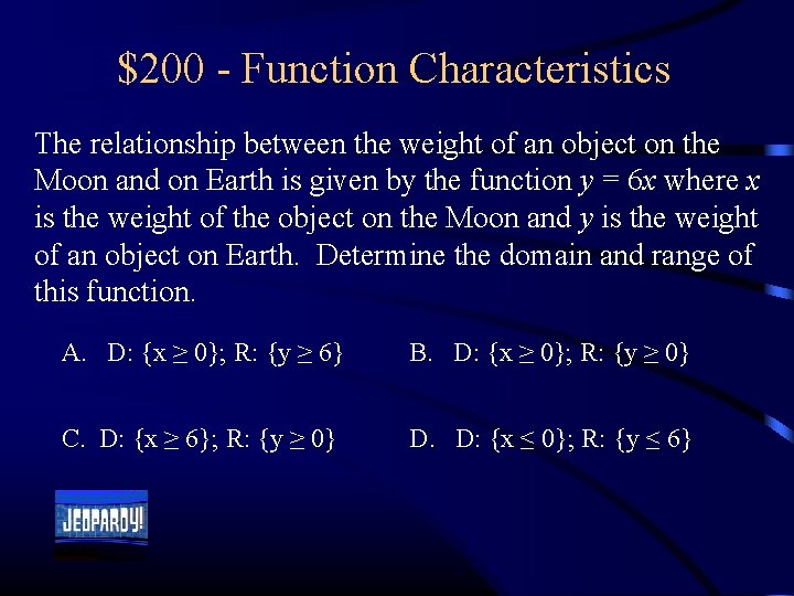 $200 - Function Characteristics The relationship between the weight of an object on the