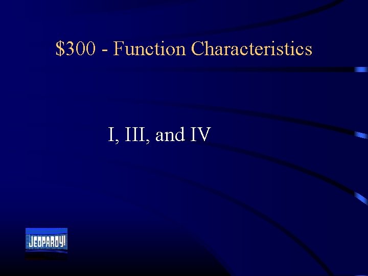 $300 - Function Characteristics I, III, and IV 