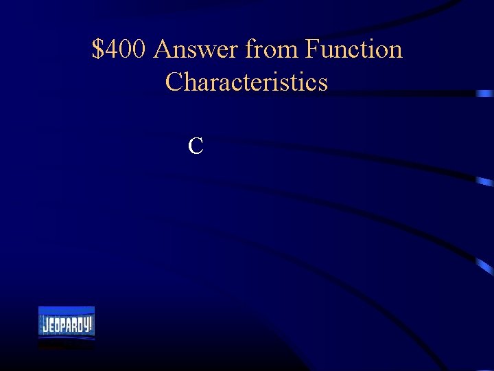 $400 Answer from Function Characteristics C 