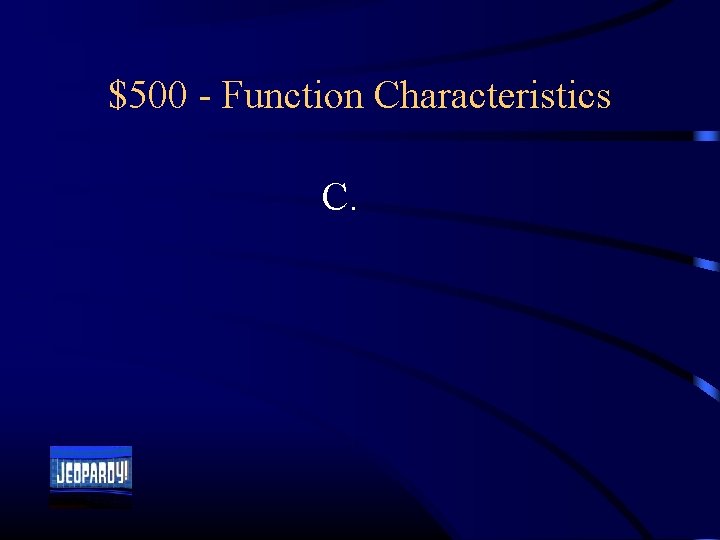 $500 - Function Characteristics C. 