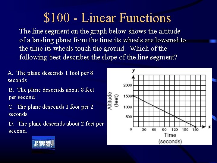 $100 - Linear Functions The line segment on the graph below shows the altitude