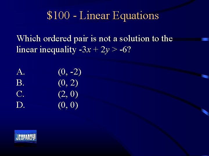 $100 - Linear Equations Which ordered pair is not a solution to the linear